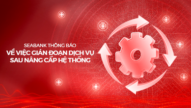 SeABank thông báo về việc gián đoạn dịch vụ sau nâng cấp hệ thống
